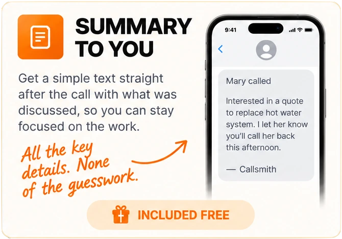 Summary to you: get a simple text straight after the call with what was discussed, so you can stay focused on the work